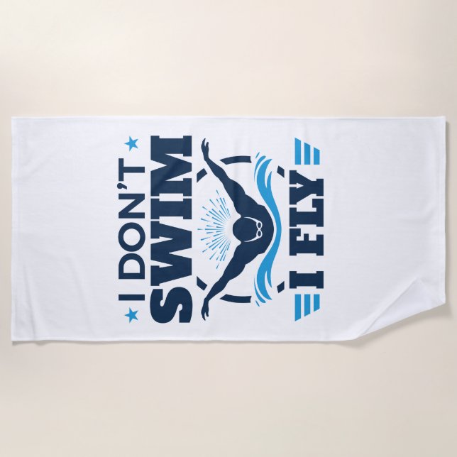 I Don't Swim I Fly Swimming Butterfly Beach Towel (Front)