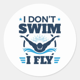 I Don't Swim I Fly Swimming Butterfly Classic Round Sticker