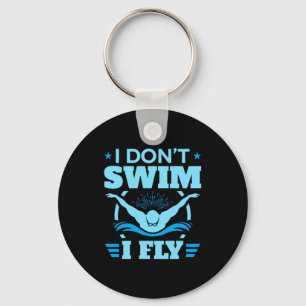 I Dont Swim I Fly Swimming Butterfly Keychain