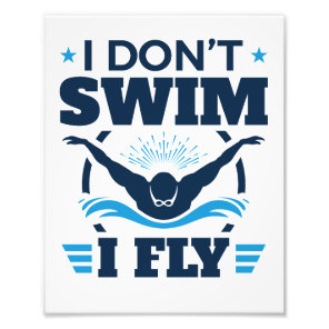 I Don't Swim I Fly Swimming Butterfly Photo Print