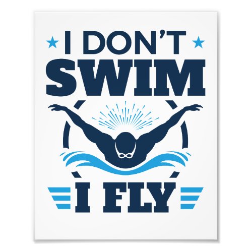 I Dont Swim I Fly Swimming Butterfly Photo Print