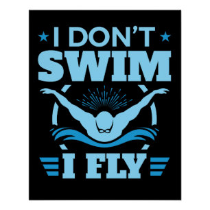 I Don't Swim I Fly Swimming Butterfly Poster