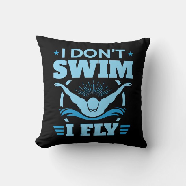 I Don't Swim I Fly Swimming Butterfly  Throw Pillow (Front)