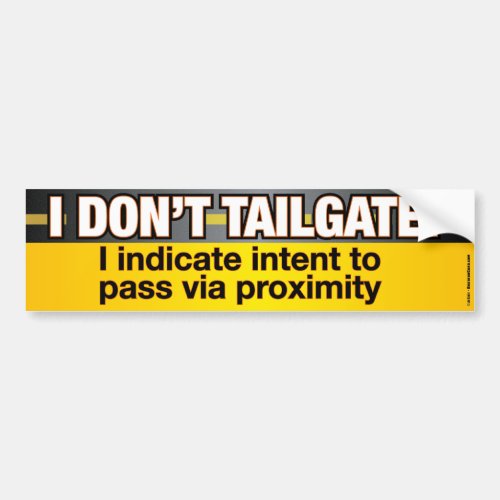 I Dont Tailgate Funny Bumpersticker Bumper Sticker