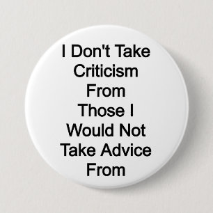 I don't take criticism from those I would not take Button