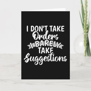 I Dont Take Orders Sarcastic Funny Quote Gift Card