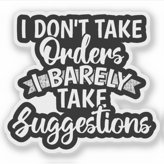 I Dont Take Orders Sarcastic Funny Quote Gift Sticker (Front)