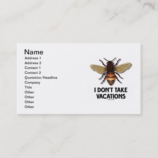 I Don't Take Vacations (Bee Illustration) Business Card