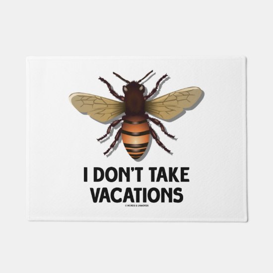 I Don't Take Vacations Honey Bee Beekeeping Humor Doormat