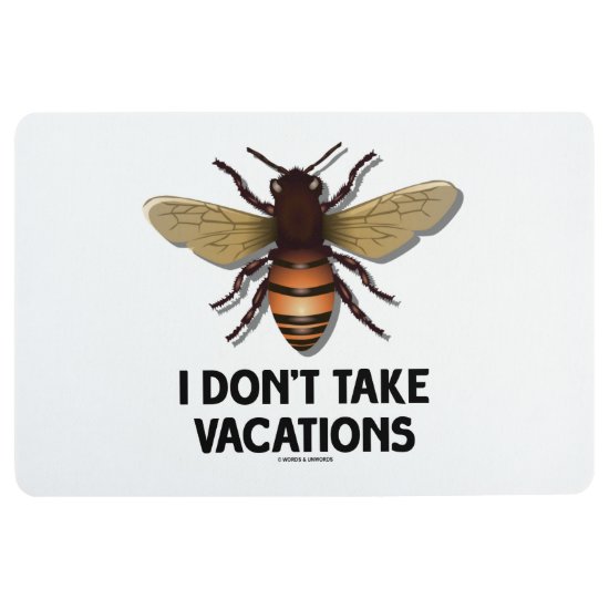 I Don't Take Vacations Honey Bee Beekeeping Humor Floor Mat