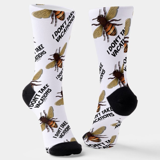 I Don't Take Vacations Honey Bee Beekeeping Humor Socks (Angled)