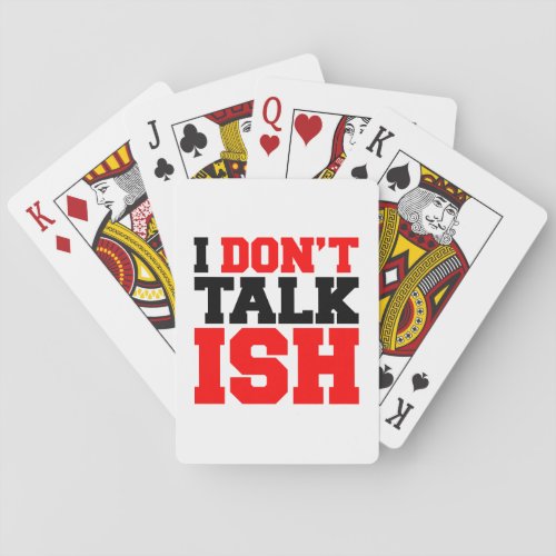 I Dont Talk ISH Poker Cards