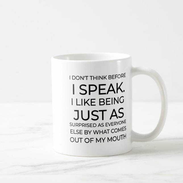 I Don't Think Before I Speak Funny Sarcastic  Coffee Mug (Right)