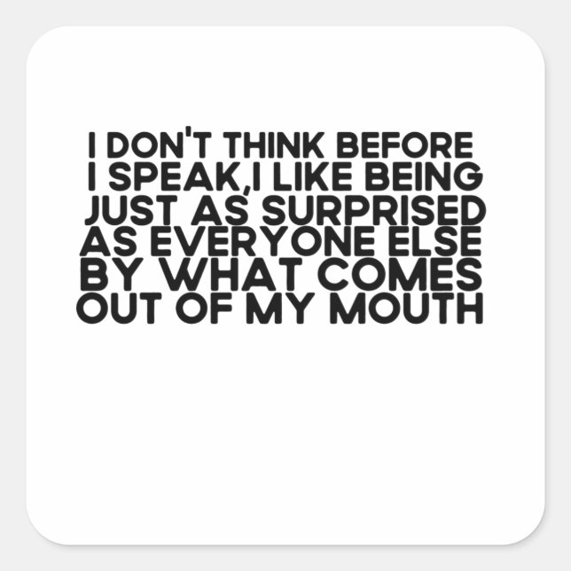 I Don't Think Before I Speak - Sarcastic Square Sticker (Front)
