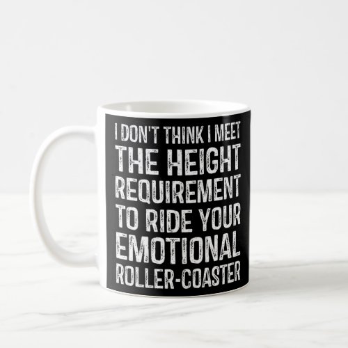 I Dont Think I Meet The Height Requirement To Rid Coffee Mug