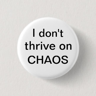 I don't thrive on CHAOS Button