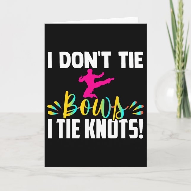 I Dont Tie Bows I Tie Knots In My Belt Funny Karat Card (Front)