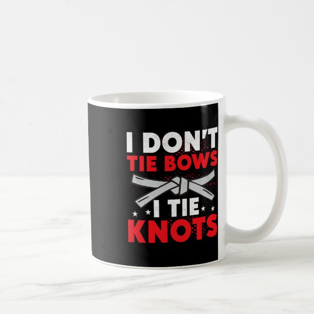 I Don't Tie Bows I Tie Knots Karate Karateka  Coffee Mug (Right)