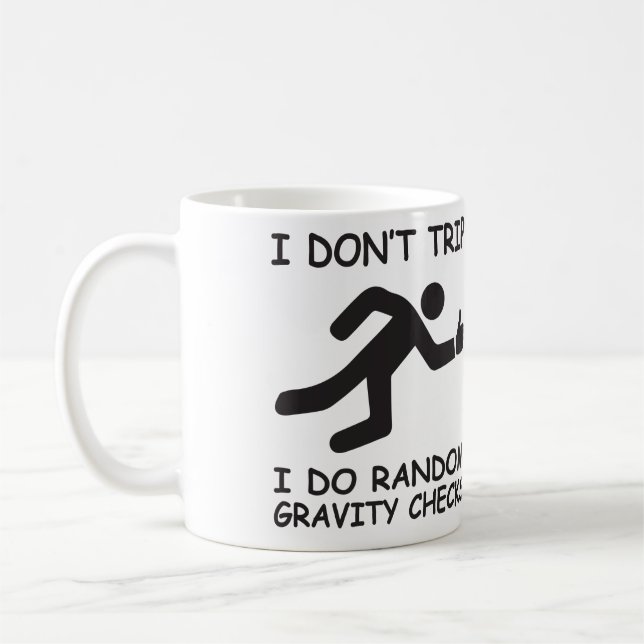 I Don't Trip. I Do Random Gravity Checks Coffee Mug (Left)