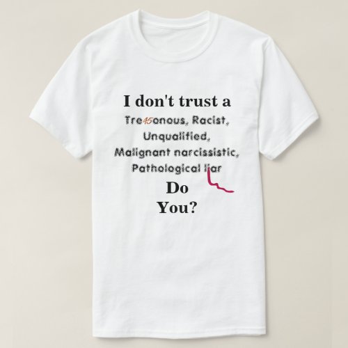 I dont trust a T  R  U  M  P   Do You T_Shirt