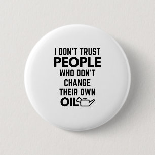 I Don't Trust People Who Don't Change Their Own Oi Button