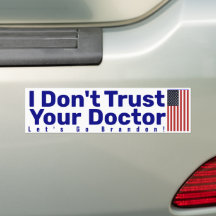 I Don't Trust Your Doctor Bumper Sticker