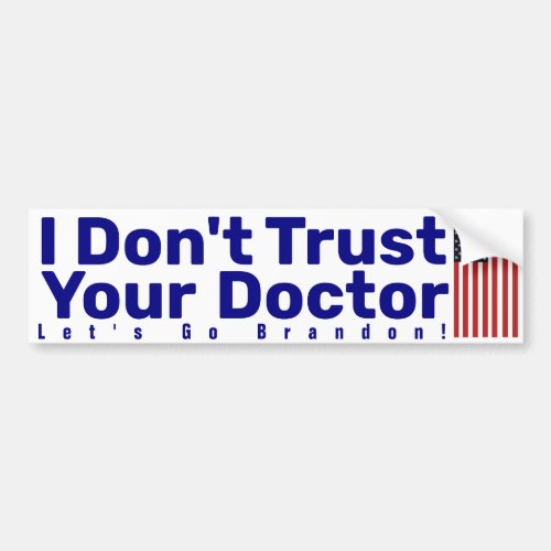 I Dont Trust Your Doctor  Bumper Sticker