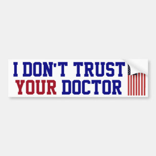 I Don't Trust Your Doctor Bumper Sticker