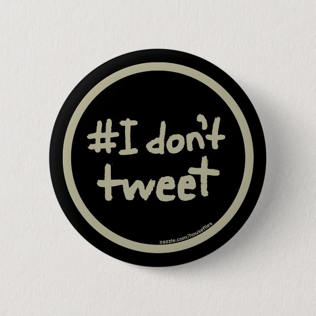 #I don't tweet Pinback Button (Front)