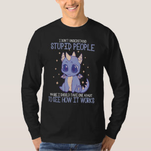 I Don't Understand Stupid People Cute Dragons  4 T-Shirt