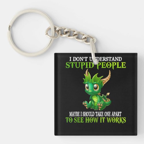 I Dont Understand Stupid People Cute Dragons Love Keychain