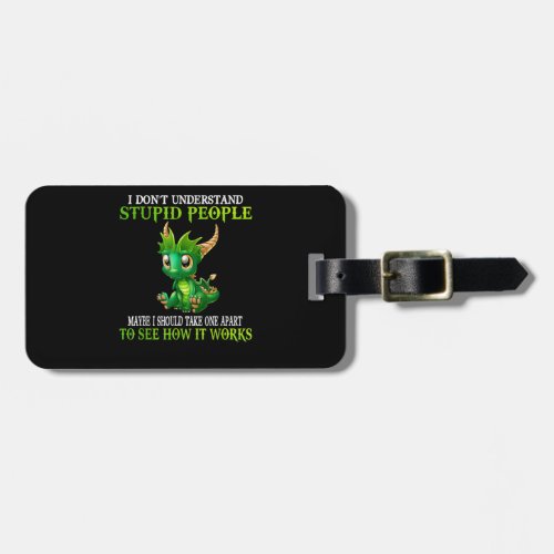 I Dont Understand Stupid People Cute Dragons Love Luggage Tag