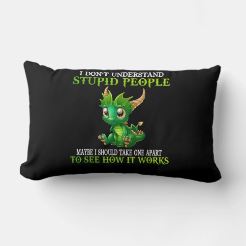 I Dont Understand Stupid People Cute Dragons Love Lumbar Pillow