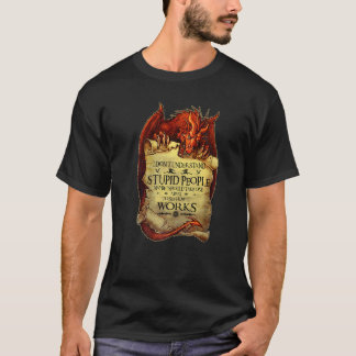 I Don't Understand Stupid People Cute Dragons T-Shirt