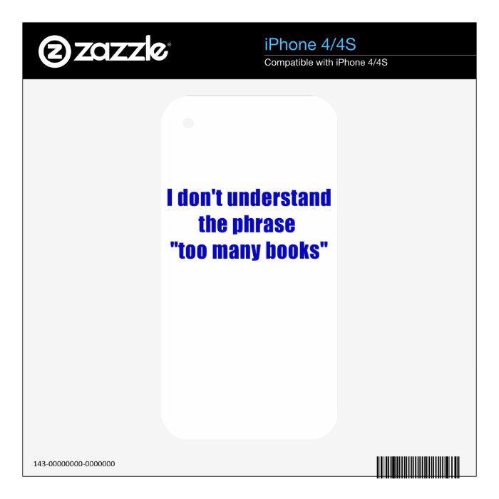 I dont understand the phrase too many books iPhone 4 skins