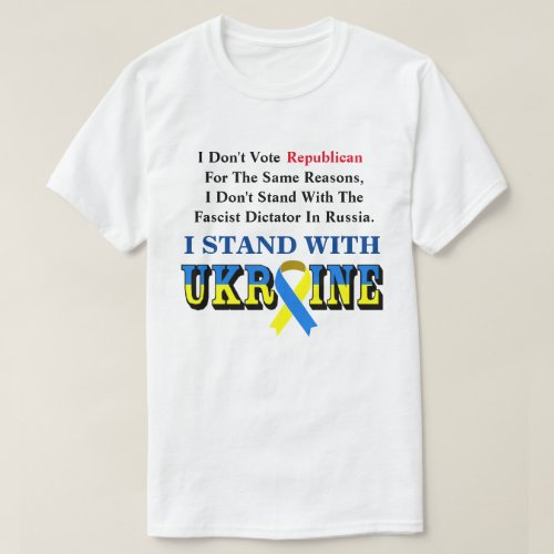 I Dont Vote Republican I STAND WITH UKRAINE T_Shirt