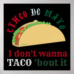 I DON'T WANNA TACO 'BOUT IT cinco de mayo gift Poster