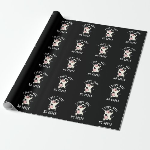 I Dont Want No Udder Funny Cow Pun Dark BG Wrapping Paper