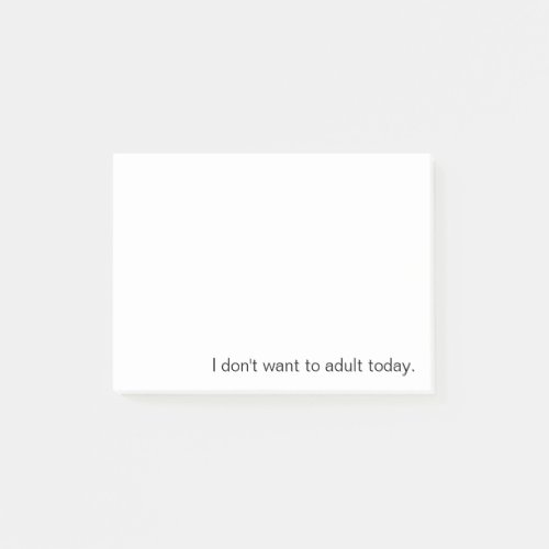 I Dont Want To Adult Today Post_it Notes