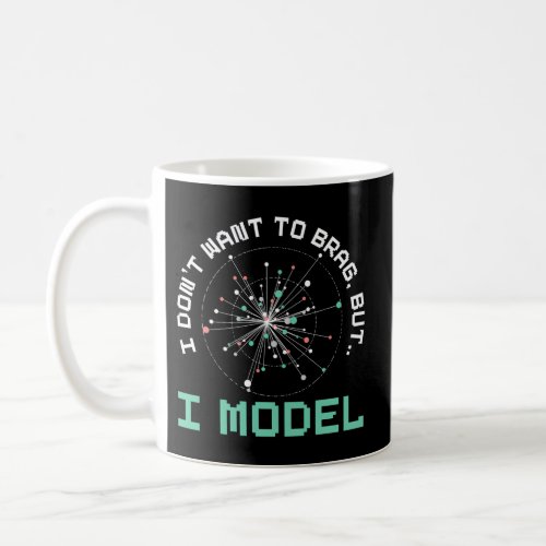 I DonT Want To Brag But I Model Artificial Intell Coffee Mug