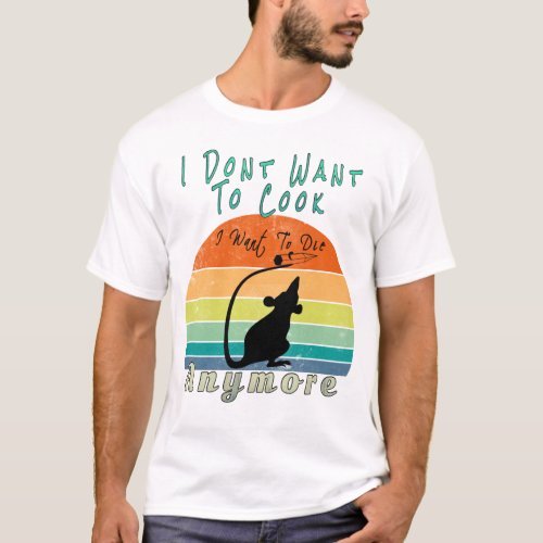 I Dont Want To Cook Anymore I Want To Die Vintage T_Shirt