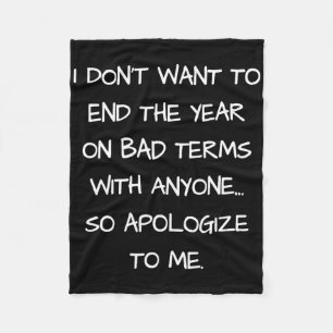 I Don't Want To End This Year On D Terms Apologize Fleece Blanket