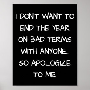 I Don't Want To End This Year On D Terms Apologize Poster