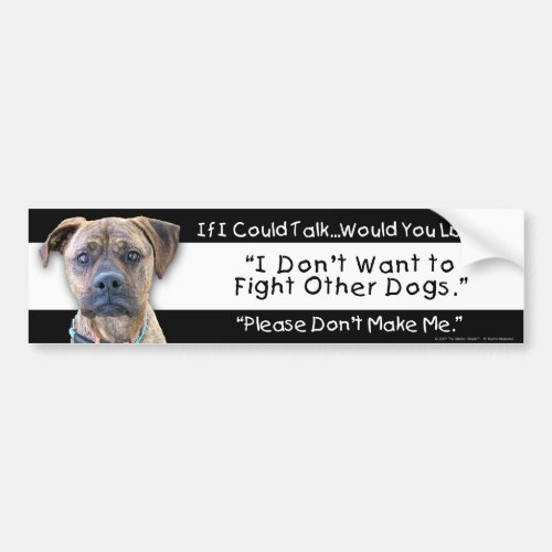 I Dont Want to Fight Other Dogs Bumper Sticker