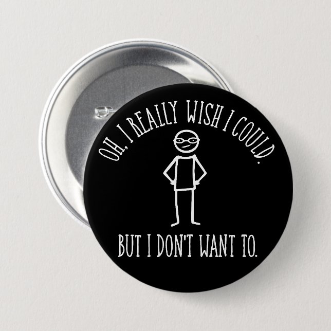 I Don't Want To - funny antisocial Button (Front & Back)