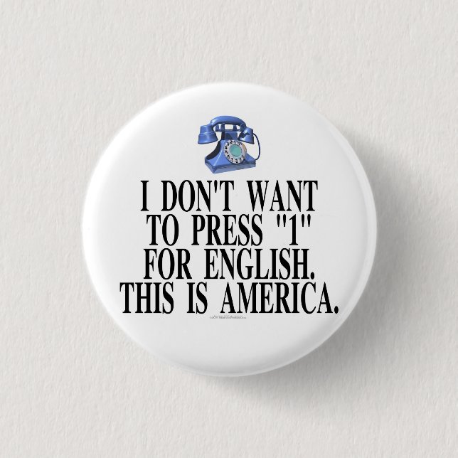 I don't want to press "1" for English... Button (Front)