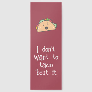 I Don't Want to Taco bout it Custom Text Bookmarks