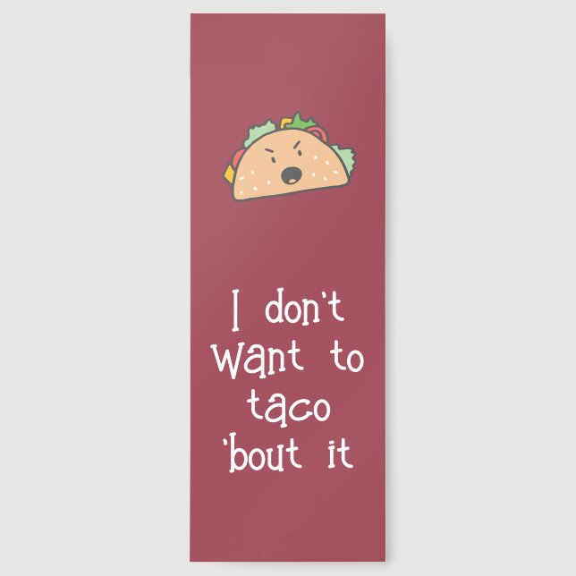 I Don't Want to Taco bout it Custom Text Bookmarks (Front)