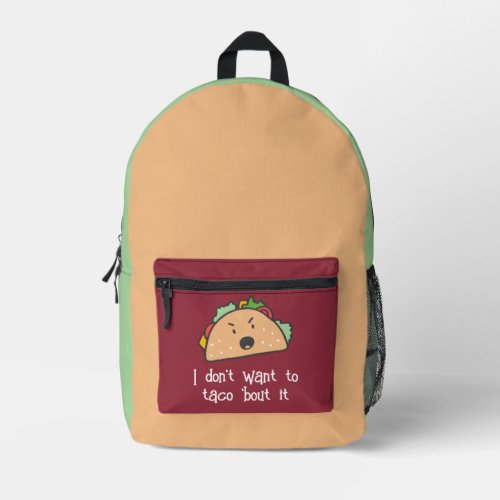 I Dont Want to Taco bout it Printed Backpack