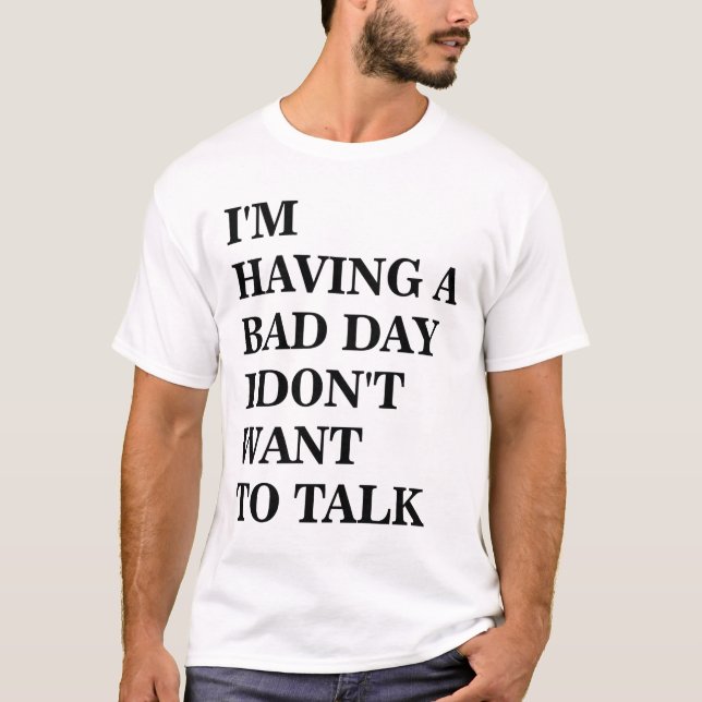 I Don't Want To Talk T-Shirt (Front)